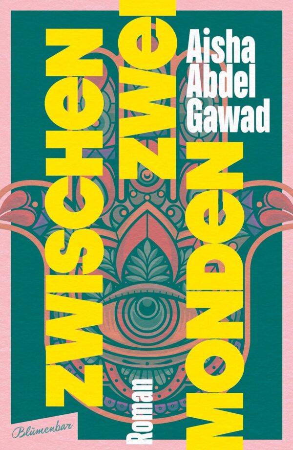 Zwischen zwei Monden, Roman, Autor:in: Aisha Abdel Gawad Übersetzer:in: Henriette Zeltner-Shane, Verlag: Blumenbar, Erscheinungsdatum: 10.10.2023, ISBN: 978-3-351-05108-2