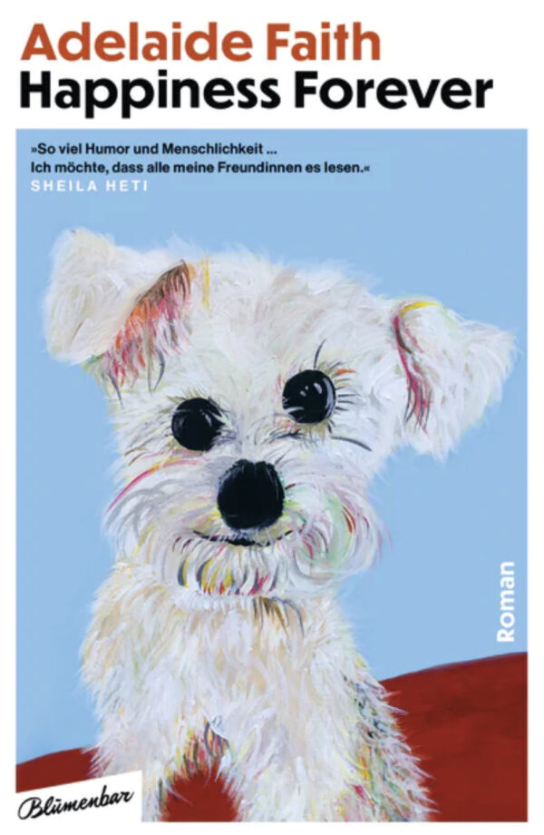 Happiness forever, Roman, Autorin: Adelaide Faith, Übersetzerin: Henriette Zeltner-Shane, Verlag: arsEdition, Erscheinungsdatum: 15.07.2025, ISBN: 978-3-351-05136-5
