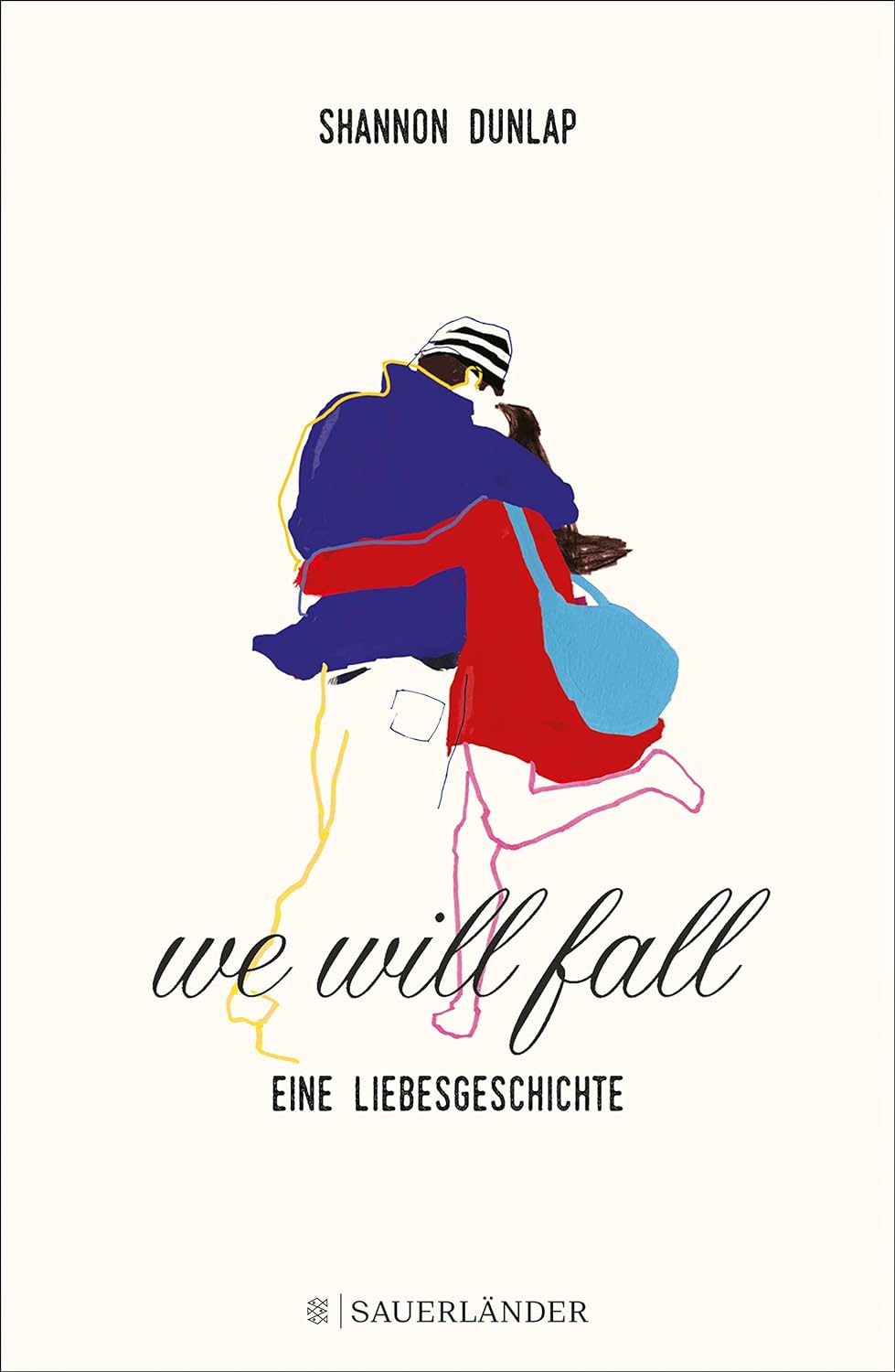 We Will Fall, Eine Liebesgeschichte, Autorin: Shannon Dunlap, Übersetzt von: Henriette Zeltner-Shane, Verlag: FISCHER Sauerländer, Erscheinungsdatum: 23.10.2019, ISBN: 978-3-7373-5601-5