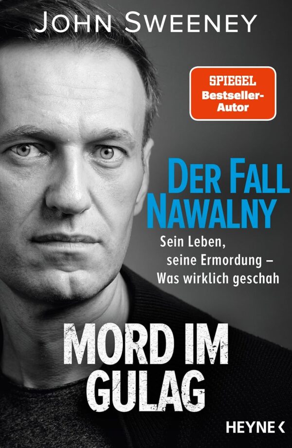 Der Fall Navalny, Sein Leben, seine Ermordung – Was wirklich geschah, Sachbuch, Autor: John Sweeney, Übersetzerinnen: Eva Schestag, Bernhard Schmid, Karl Heinz Siber, Karsten Singelmann, Sylvia Bieker, Gisela Fichtl, Johanna Wais, Henriette Zeltner-Shane, Verlag: Heyne, Erscheinungsdatum: 24.07.2024, ISBN: 978-3-641-32838-2